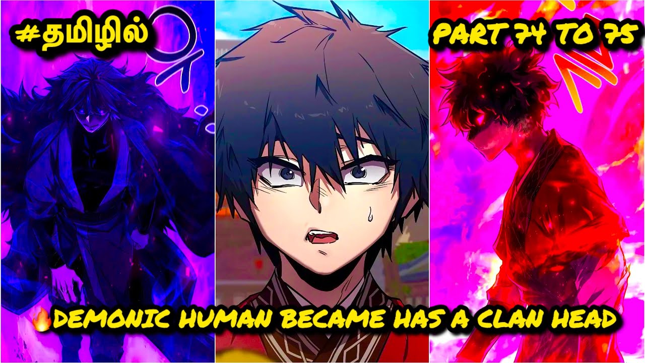 🔥Demonic Human beacme has a Clan Head | Part 74&75 | Most Dangerous Man | தமிழில்