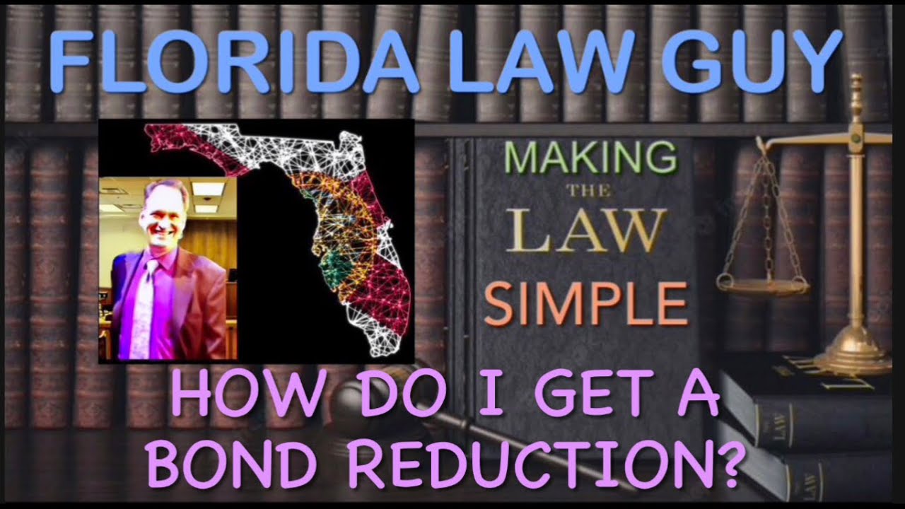Florida Law Guy: How Do I Get a Bond Reduction?