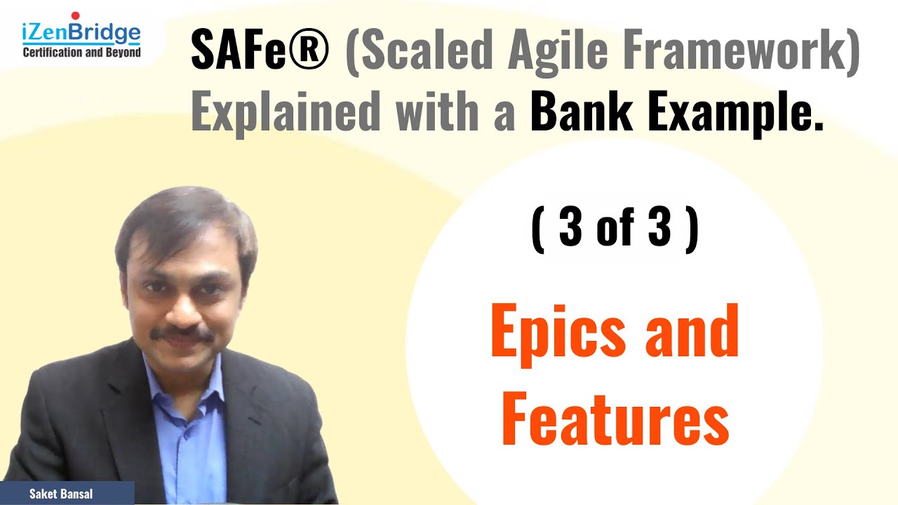 SAFe® Explained with a Bank Example: Epics and Features (3 of 3)