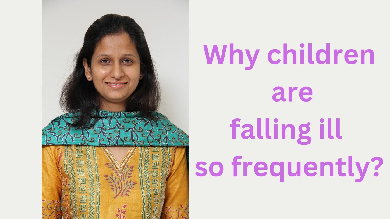 5 reasons why children are falling ill so frequently.