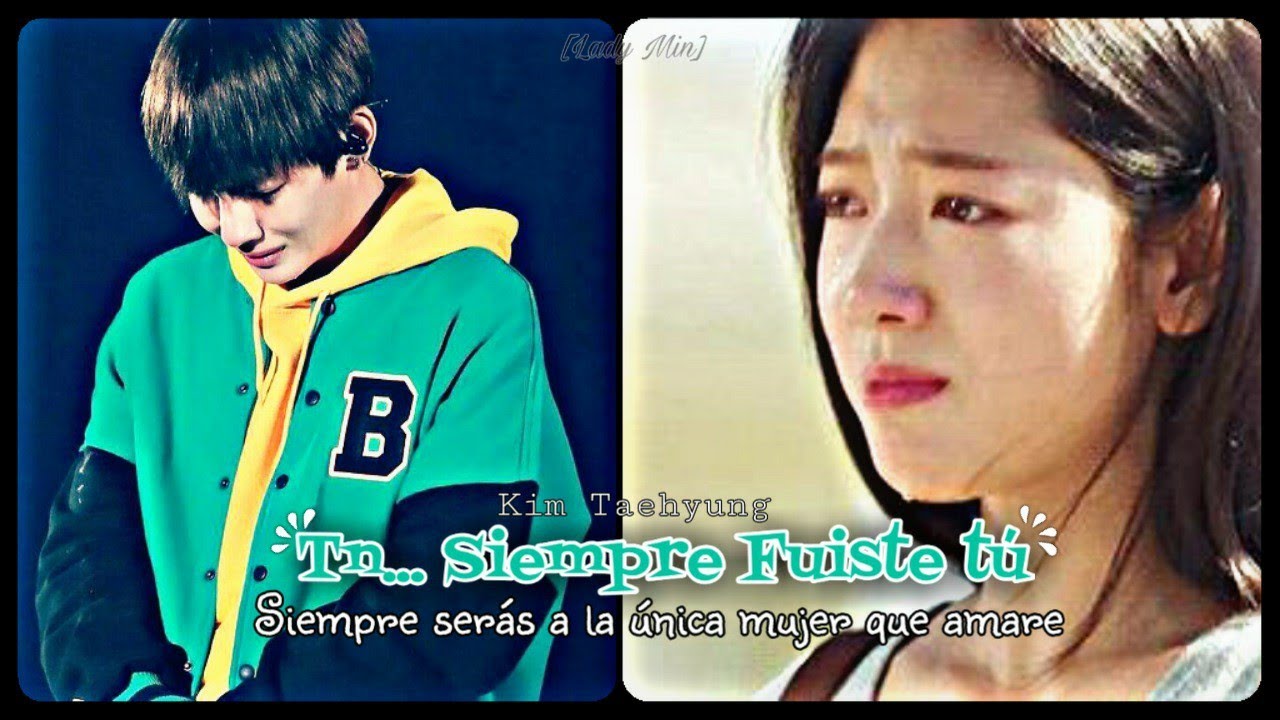 Imagina con Kim Taehyung [TN... Siempre Fuiste Tú]  Capitulo Único[1/? ]