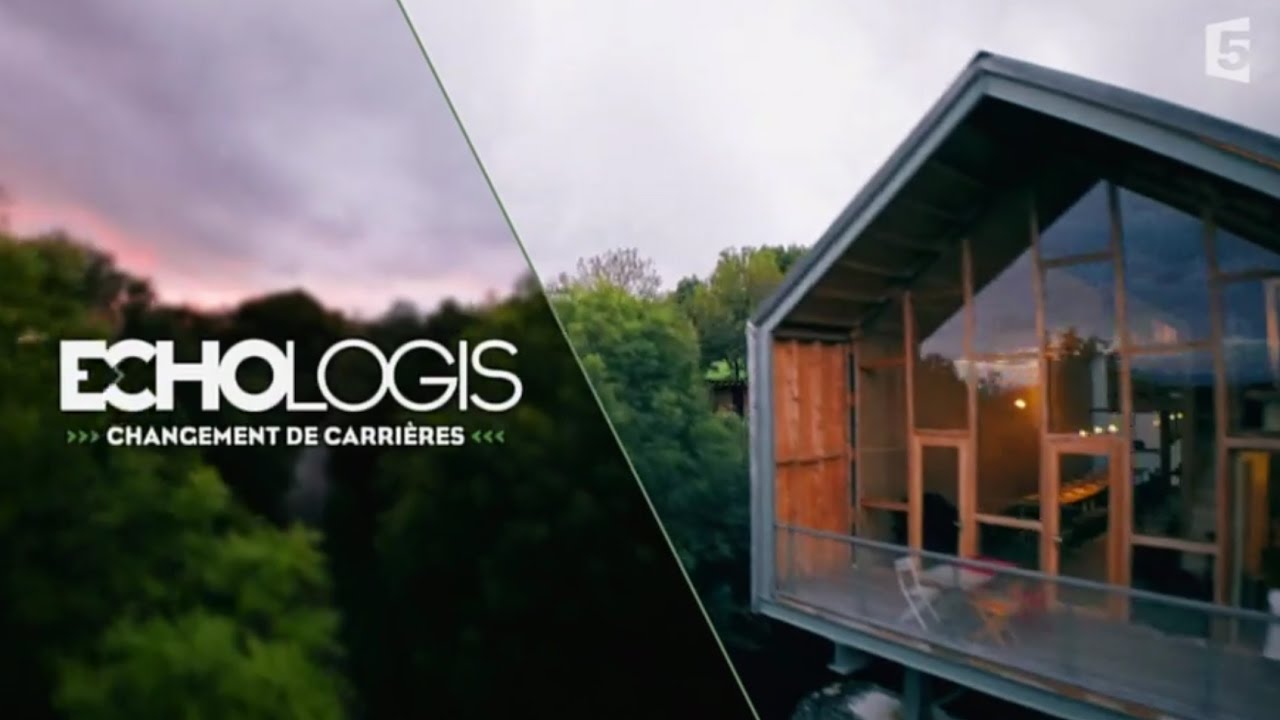 Echo-logis // Changement de carrières // France 5 // 6 Mars 2017