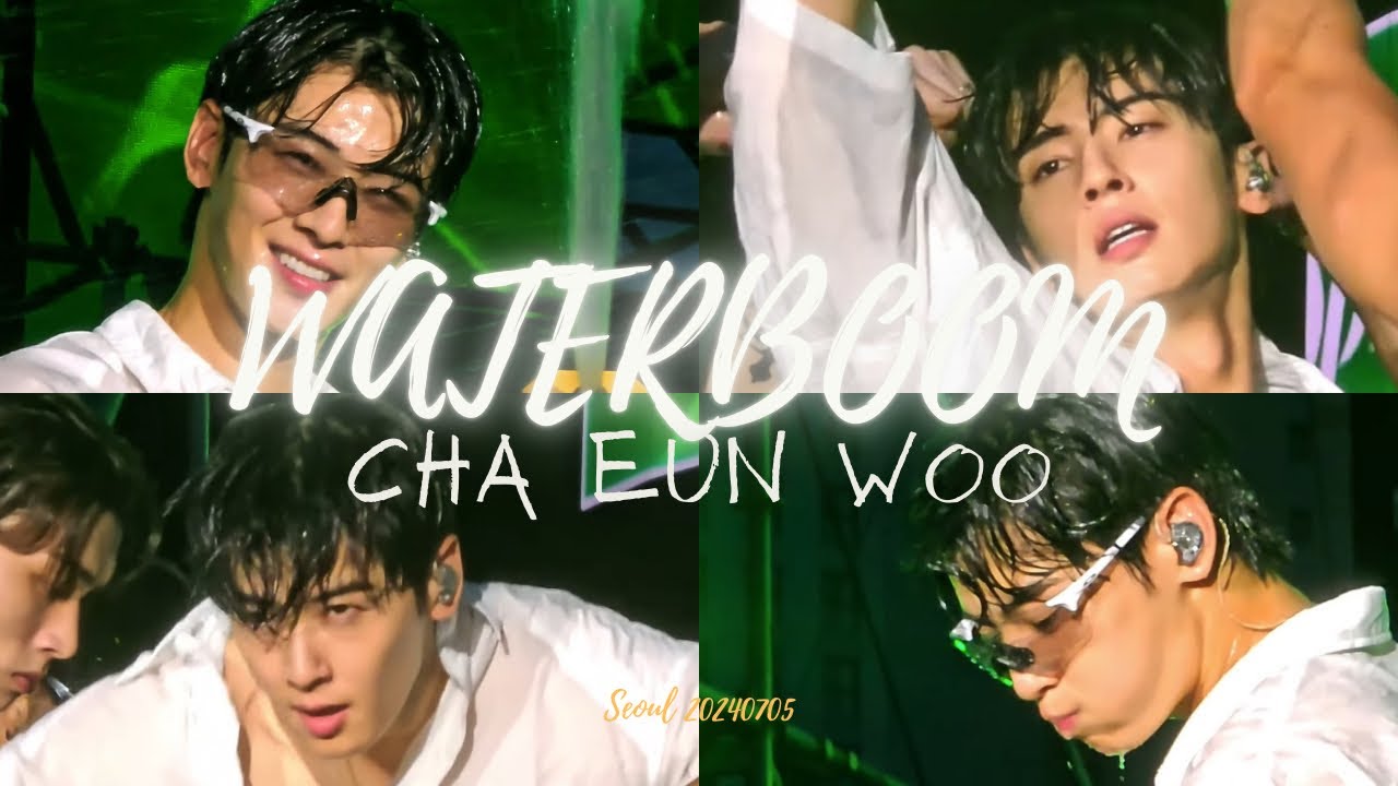 「4K」20240705 CHA EUN WOO X WATERBOMB SEOUL