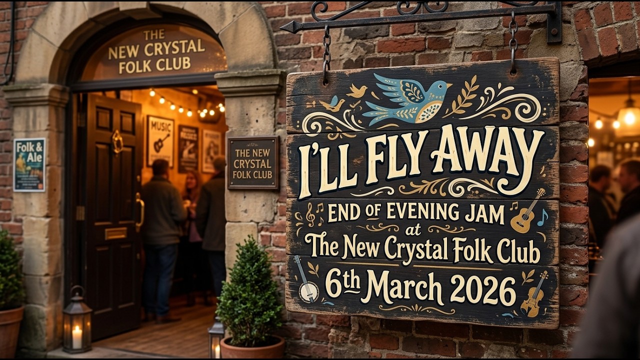 I'll Fly Away End of Evening Jam at The New Crystal Folk Club 6th March 2026
