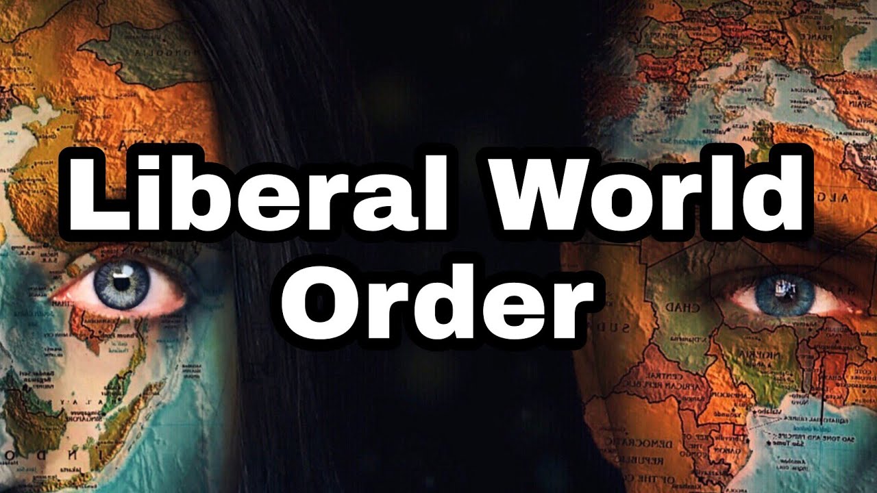 Liberal World Order  |Theories of International Relations