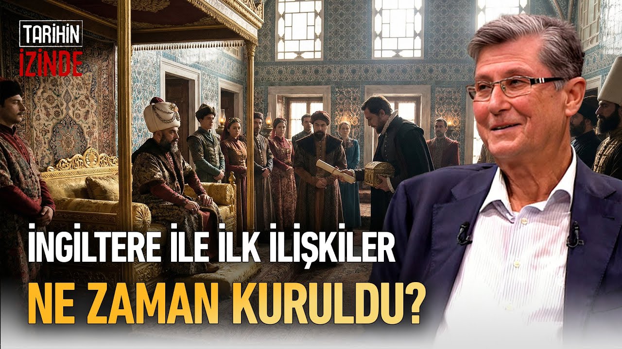 İngiltere İle İlk Münasebetler Ne Zaman Ve Kimler Sayesinde Kuruldu? #tarih