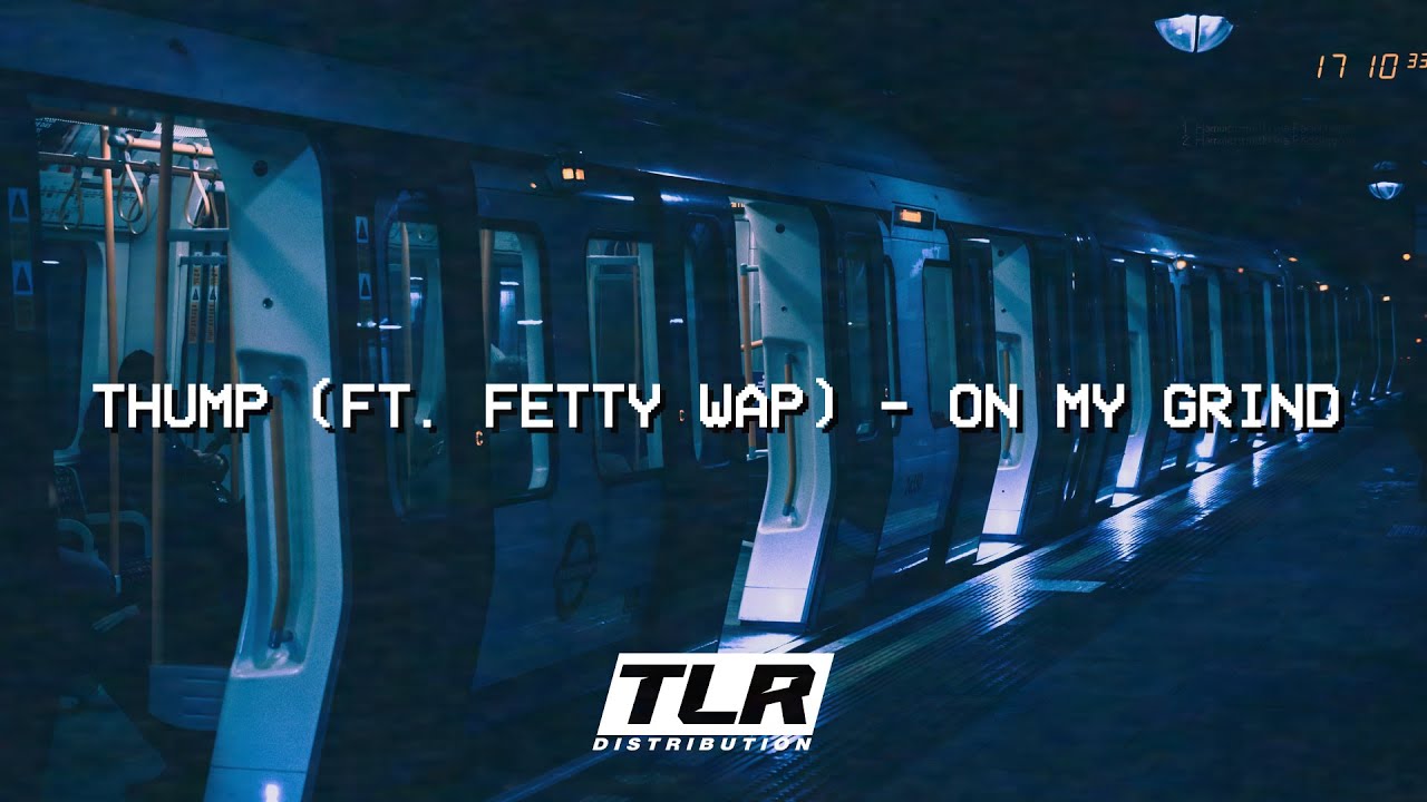 Thump ft. Fetty Wap - On My Grind (Lyrics)