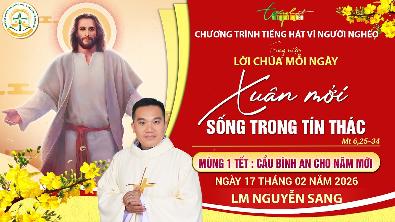 SUY NIỆM LỜI CHÚA MỖI NGÀY | XUÂN MỚI - SỐNG TRONG TÍN THÁC | LM NGUYỄN SANG | MÙNG 1 TẾT, 17.2.2026