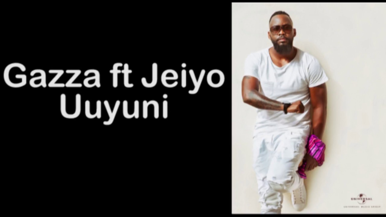 Gazza ft Jeiyo Uuyuni Lyrics