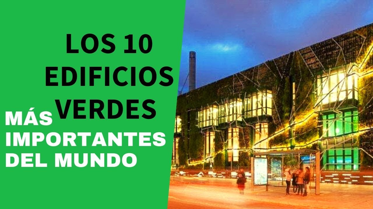 Los edificios verdes más impresionantes del mundo