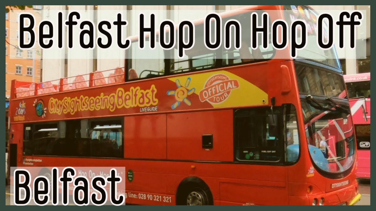 Belfast Hop On Hop Off Bus Tour | Belfast | Northern Ireland