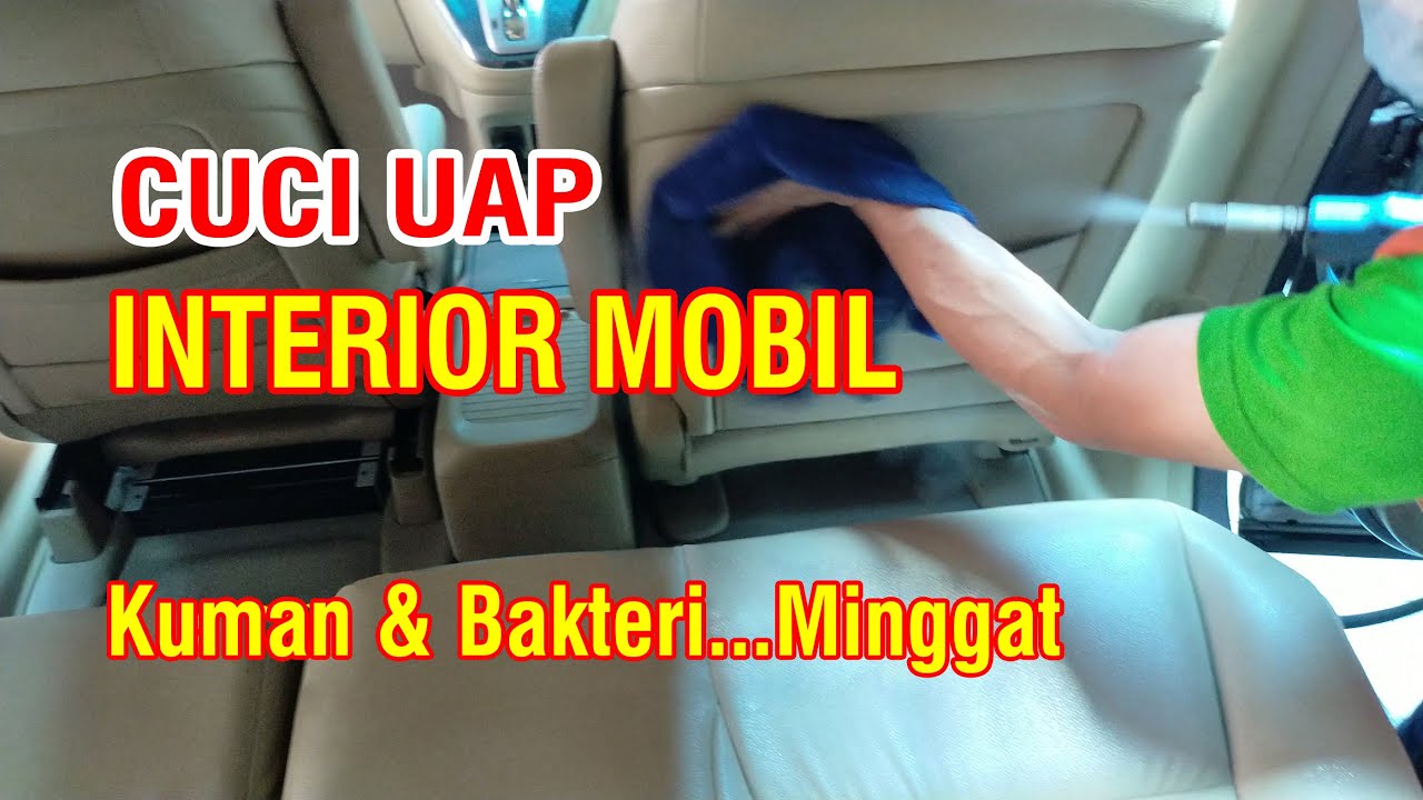 CUCI UAP INTERIOR MOBIL || BEBAS BAKTERI DAN KUMAN