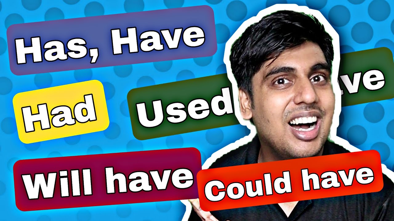 Has, Have, Had का पूरा परिवार, Full use of Has Have and Had