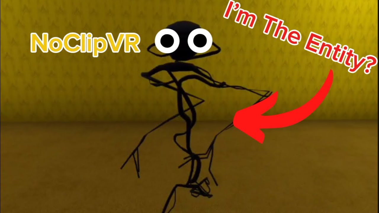 NoClipVR But I’m The Entity?!