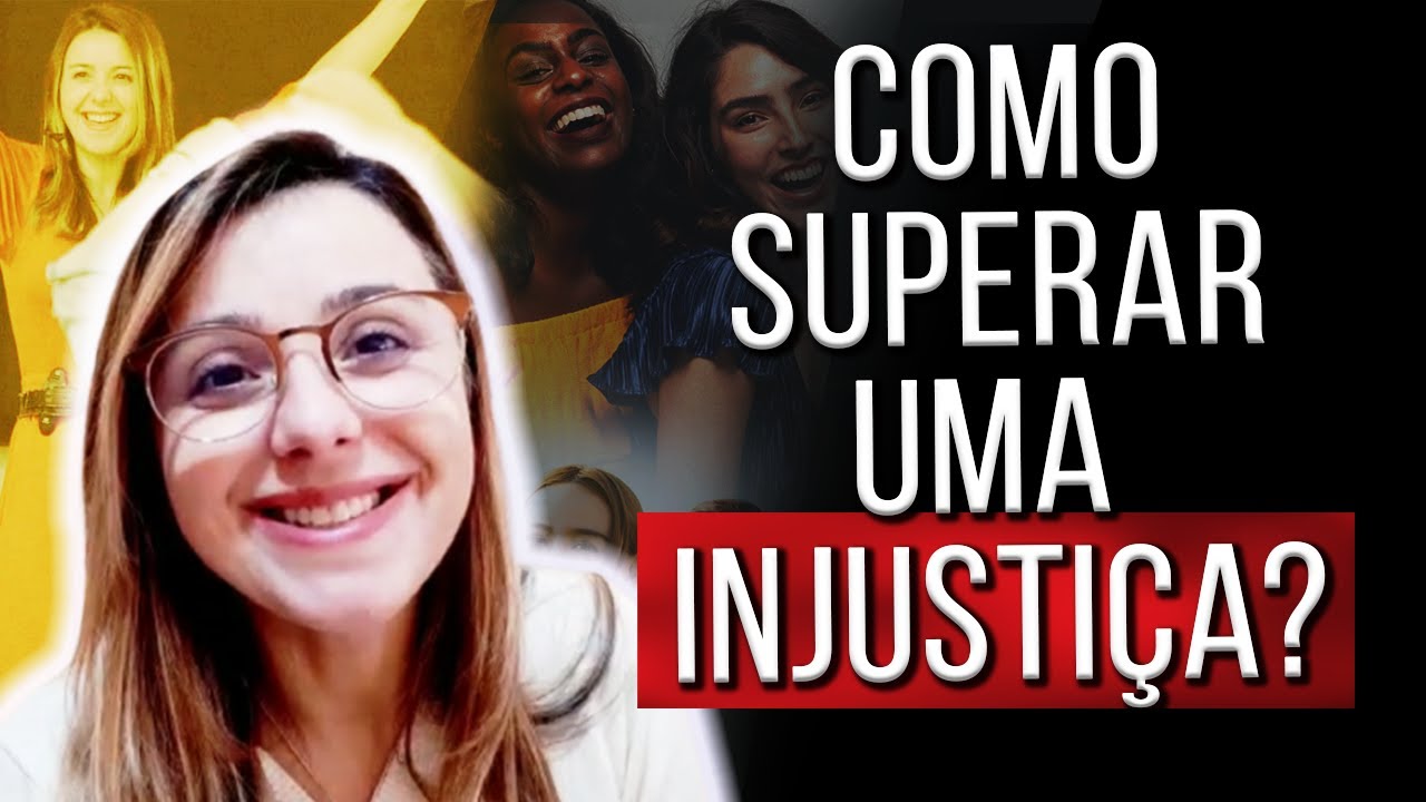 ⭐ Como superar uma injustiça?