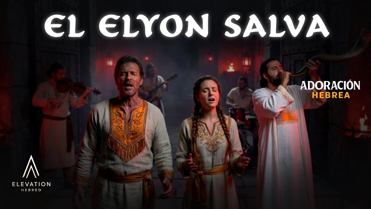 El Elyon Salva | ADORACIÓN HEBREA de Redención, Esperanza y Poder Eterno