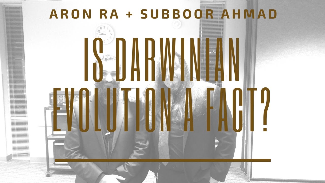Debate: Is Darwinian Evolution a Fact? | Aron Ra + Subboor Ahmad