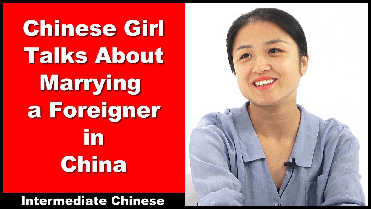 Chinese Girl Talks About Marrying a Foreigner in China - Intermediate Chinese - Chinese Conversation