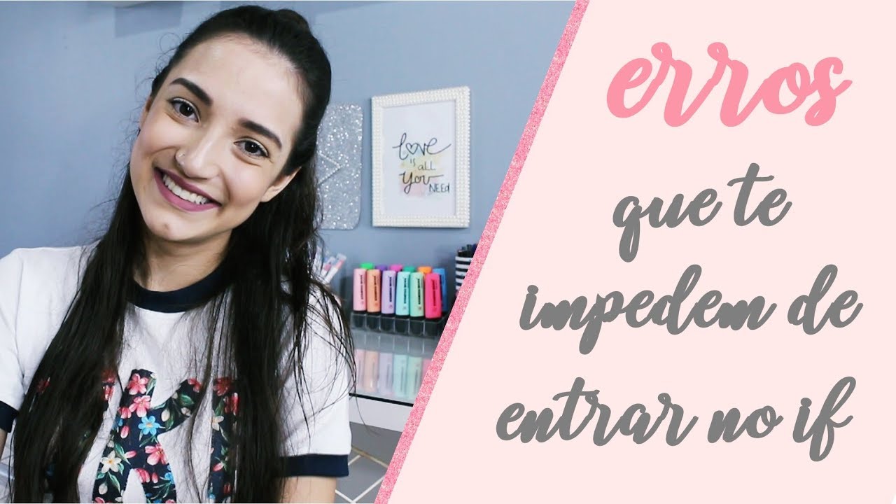 ERROS QUE TE IMPEDEM DE ENTRAR NO IF