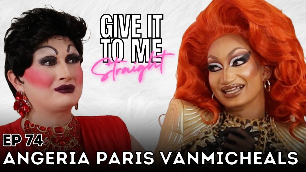 ANGERIA PARIS VANMICHEALS | Give It To Me Straight | Ep 74