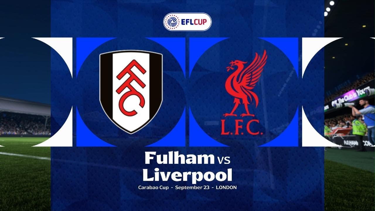 Fulham vs Liverpool Carabao Cup