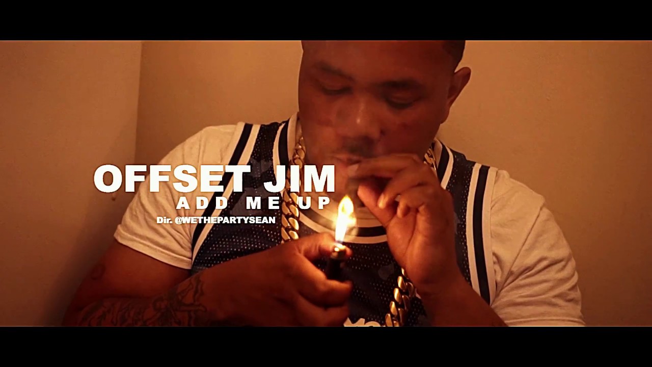 Offset Jim - Add me up | Dir. @WETHEPARTYSEAN