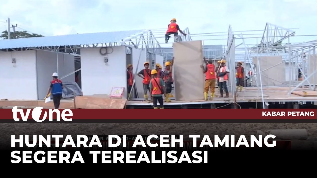 Pengerjaan 200 Unit Huntara di Aceh Tamiang Dikebut | Kabar Petang