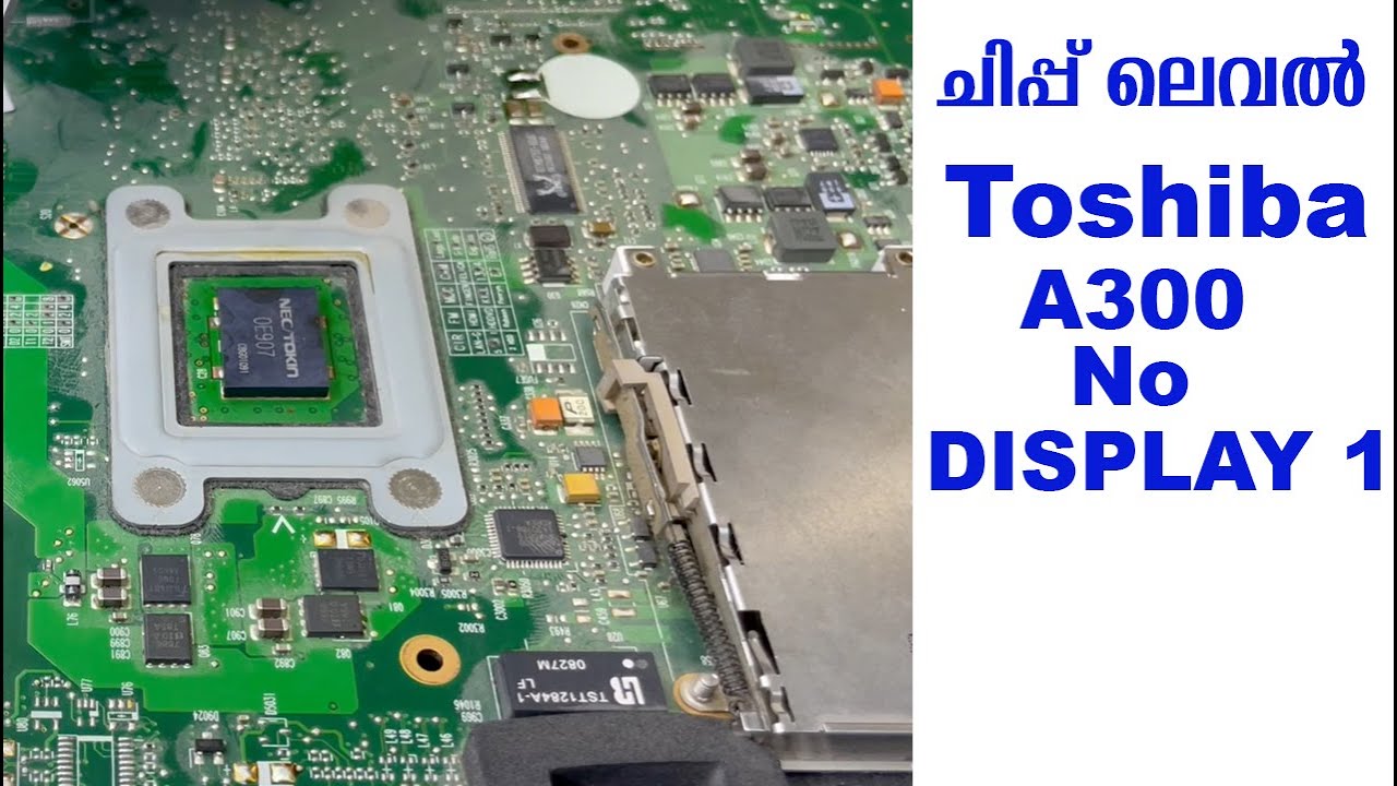 Laptop Chip Level Service Experience Toshiba Satellite A300 No Display Part 1 Malayalam