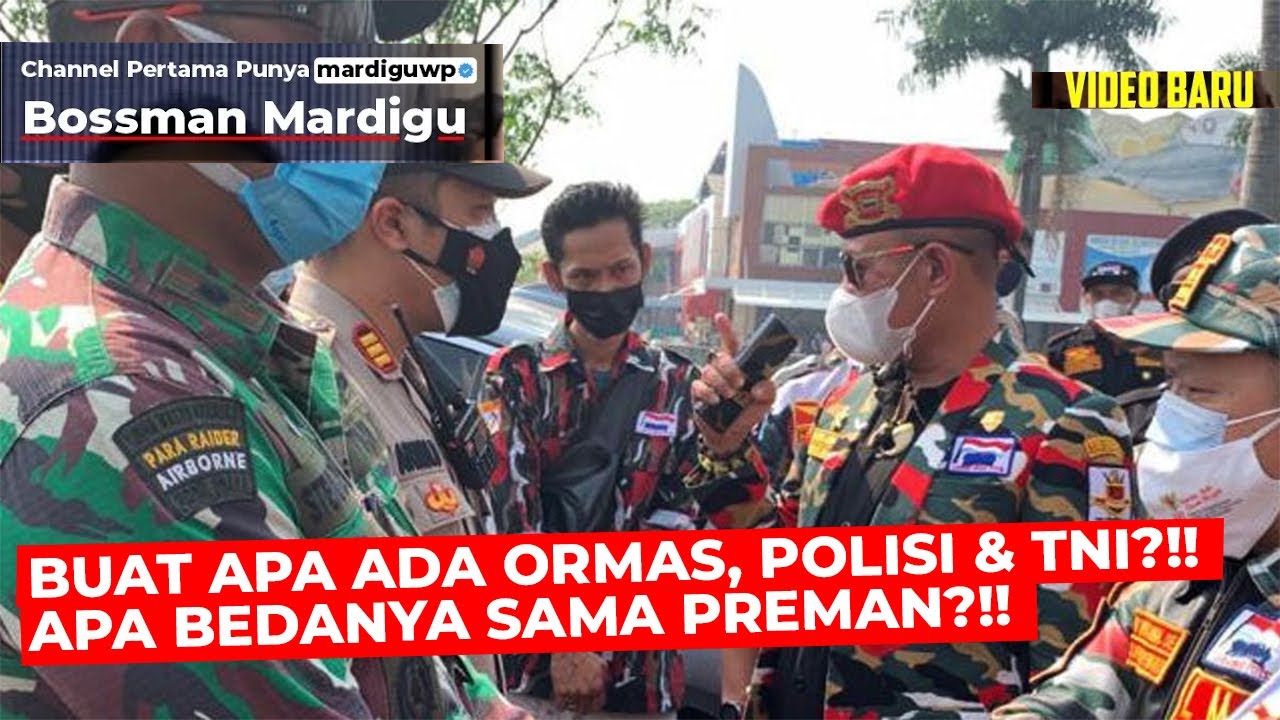 BUAT APA ADA ORMAS, POLISI DAN TNI DI INDONESIA ?!! EMANG BEDA YA SAMA PREMAN ?!! - Mardigu Wowiek