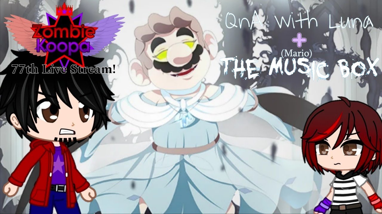 ZombieKoopa's 77th Live Stream! (QnA with Luna + (Mario) the Music Box #2)