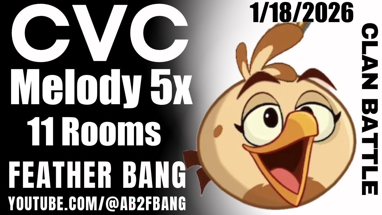 Angry Birds 2 AB2 Clan Battle (CVC) 1/18/2026 Melody 5X used 11 Rooms