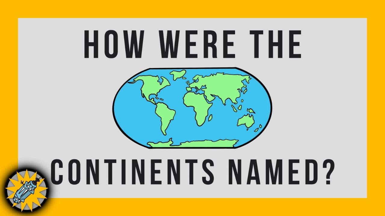 7 Continents | How It Was Named