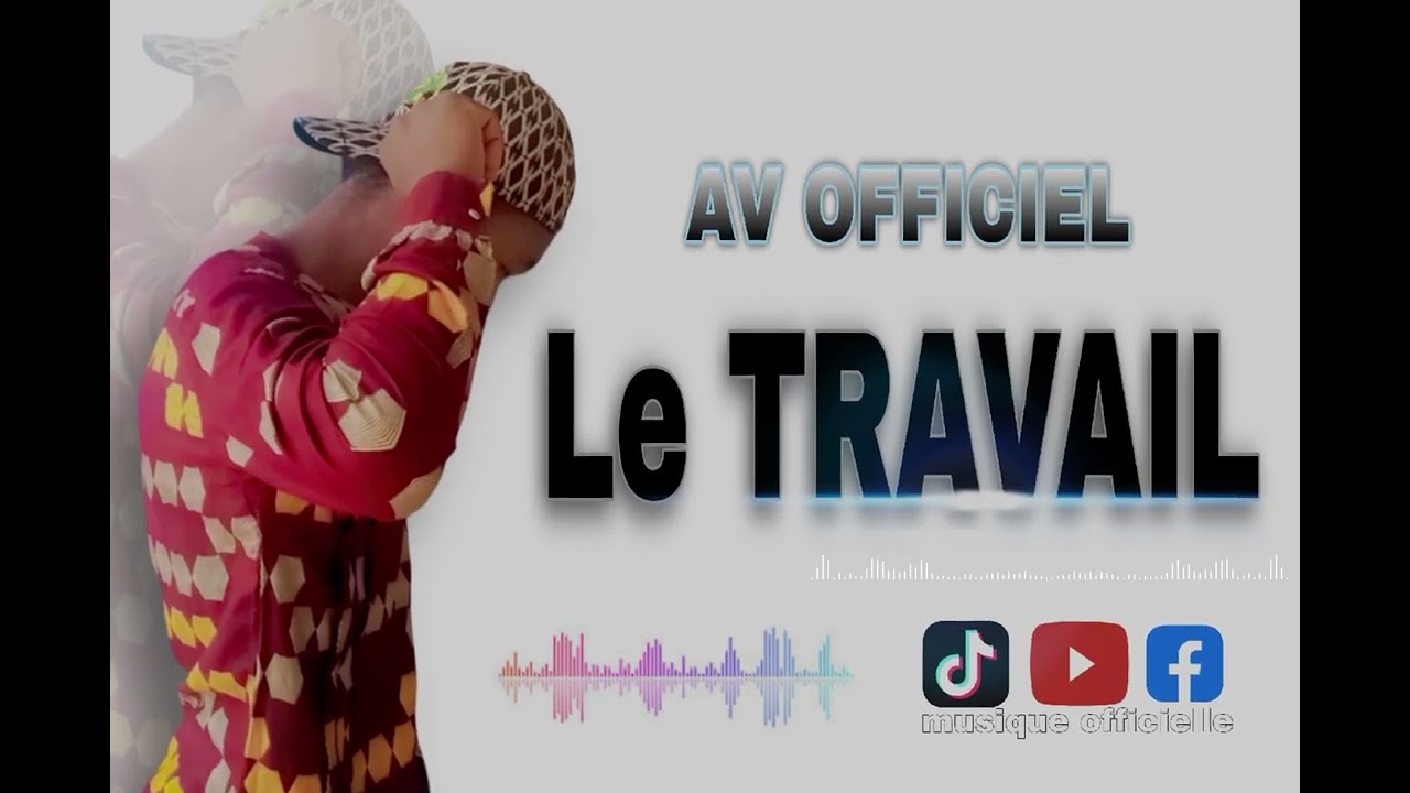 AV OFFICIEL LE TRAVAIL Musique officielle 