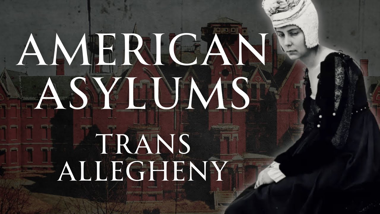 The Horror of Trans-Allegheny Insane Asylum | American Asylums | Human Voiced, No Ads