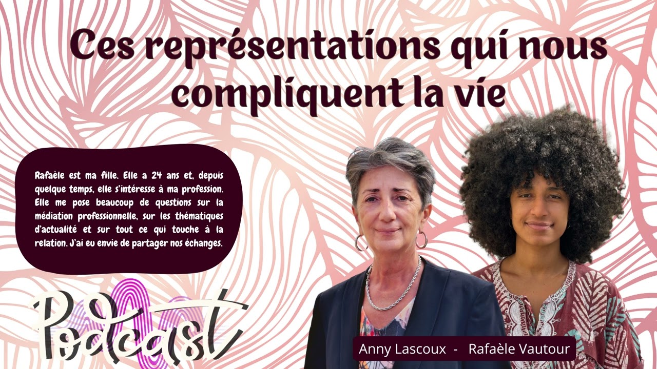 Ces représentations qui nous compliquent la vie