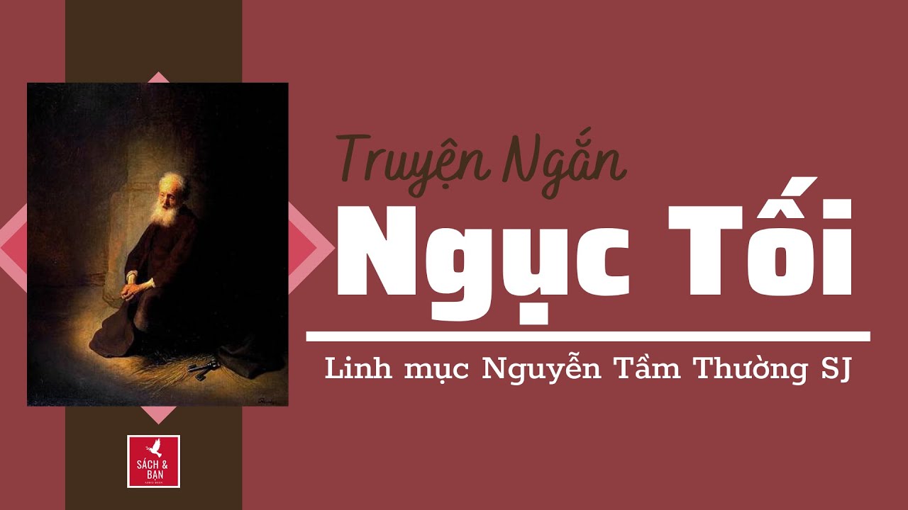 Truyện ngắn: Ngục Tối l Linh mục Nguyễn Tầm Thường