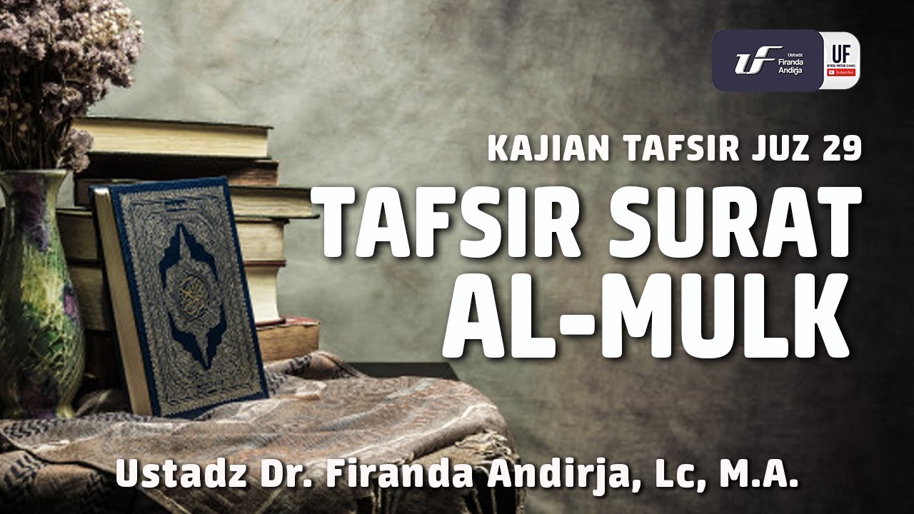 Tafsir Juz 29: Surat Al-Mulk - Ustadz Dr. Firanda Andirja, M.A.