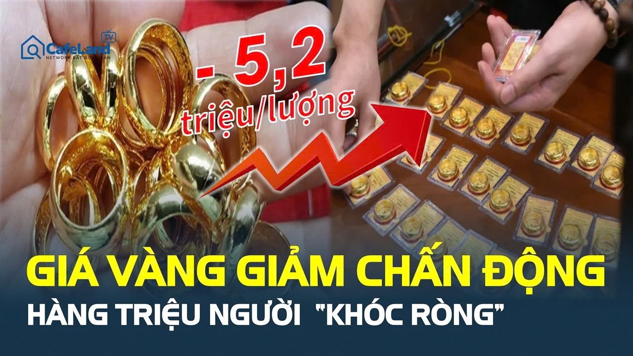 CỰC SỐC: Giá vàng GIẢM SÂU hơn 5 triệu đồng/lượng, hàng triệu người  “KHÓC RÒNG” | CafeLand