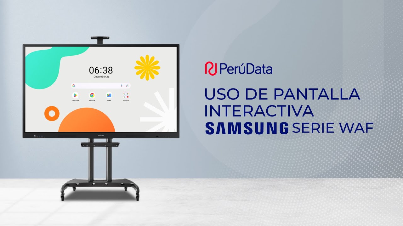 CAPACITACIÓN PANTALLAS INTERACTIVAS SAMSUNG SERIE WAF - PERÚ DATA