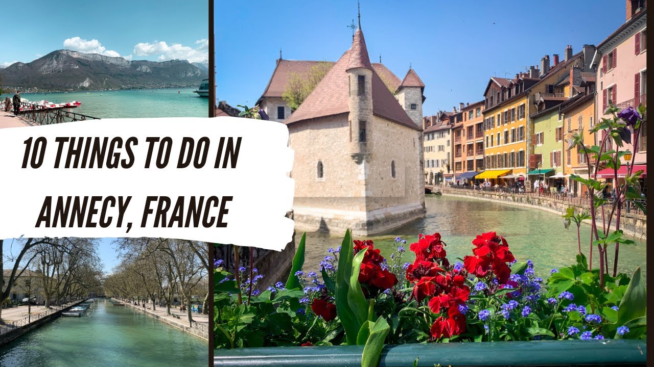 10 AMAZING THINGS TO DO IN ANNECY, FRANCE – A beautiful lake city in the mountains