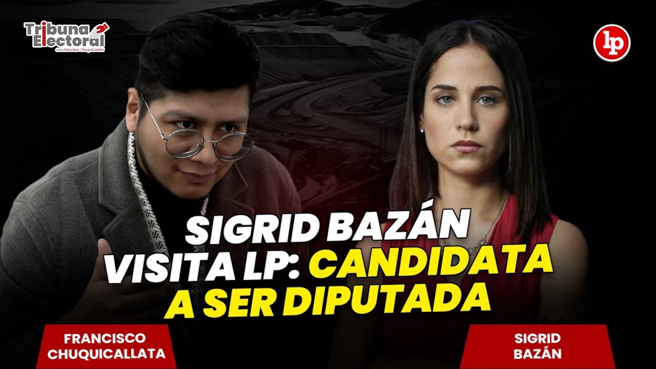 Sigrid Bazán visita LP: CANDIDATA A SER DIPUTADA | Tribuna Electoral con Francisco Chuquicallata