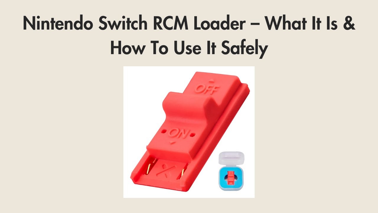 Nintendo Switch RCM Loader – What It Is & How To Use It Safely