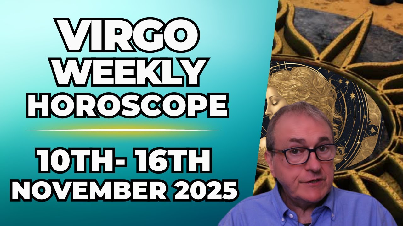 Virgo Weekly Horoscope ♍  Nov 10 &ndash; 16, 2025 | Patrick Arundell Astrology