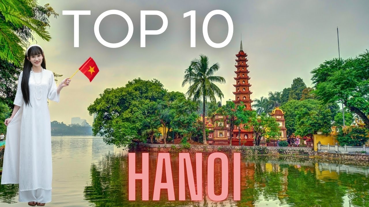 Top 10 Hidden Gems in Hanoi for an Unforgettable Adventure