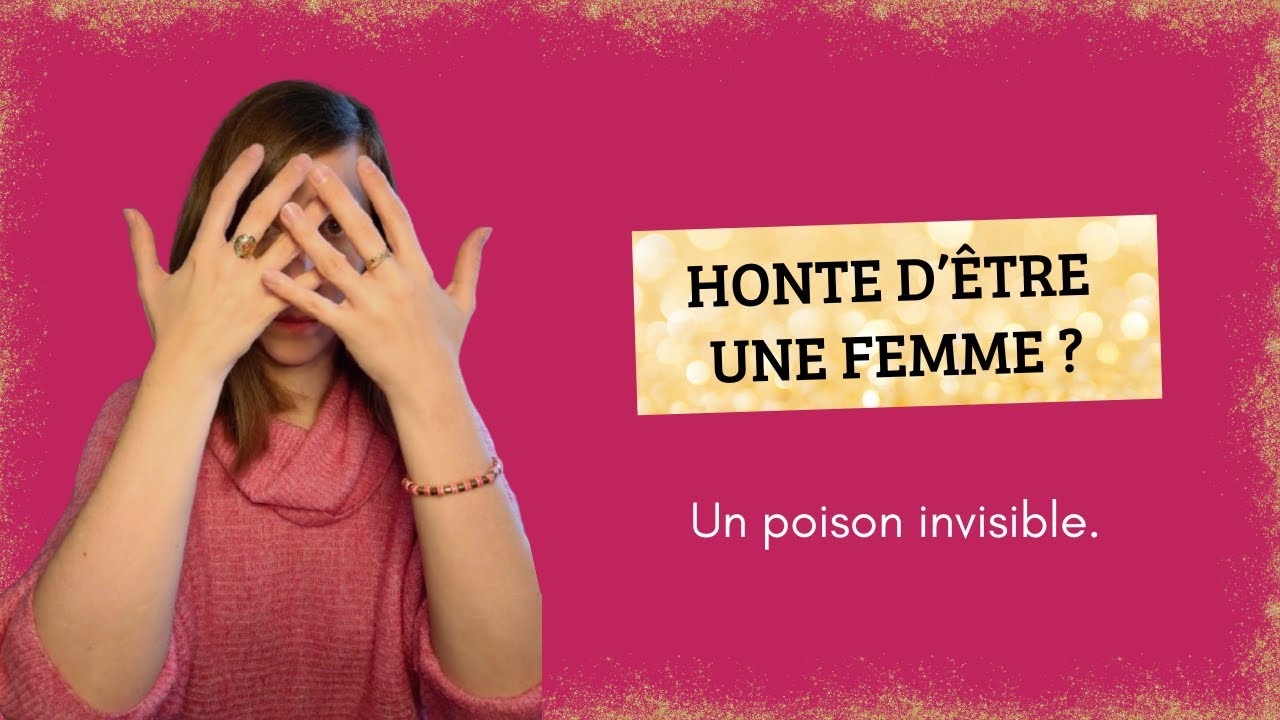 Honte d’être une Femme : d’où vient-elle et comment s’en libérer ? - EP08