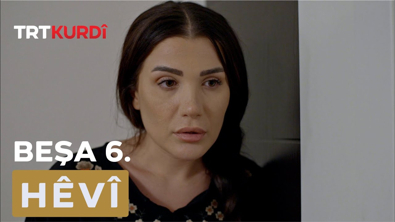 Hêvî - Beşa 6.