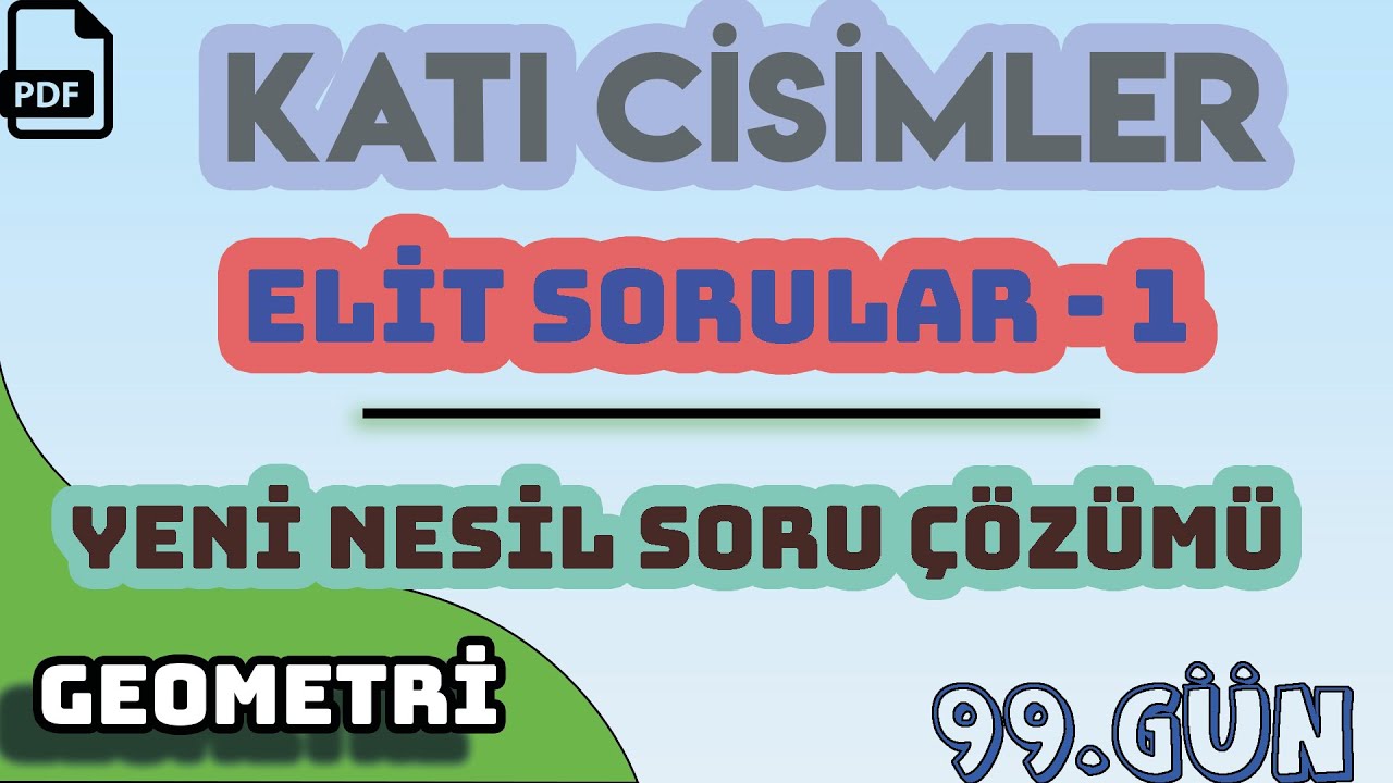 KATI CİSİMLER | ELİT SORULAR - 1 | YENİ NESİL | +PDF / 99.GÜN