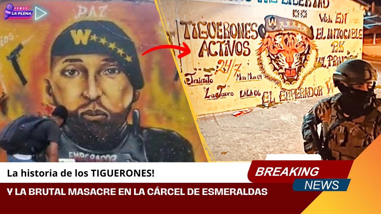 La historia de los TIGUERONES! Y la brutal masacre en la cárcel de Esmeraldas