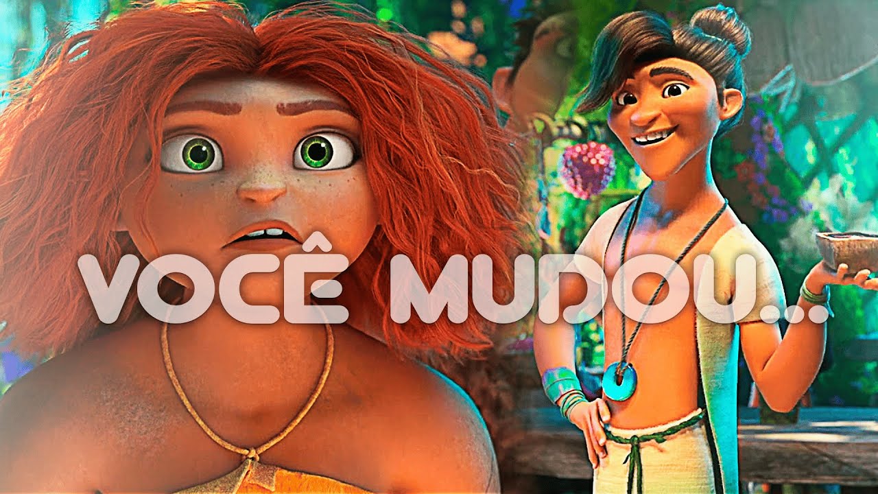 Você não é mais o mesmo...||Os Croods Uma Nova Era 2020