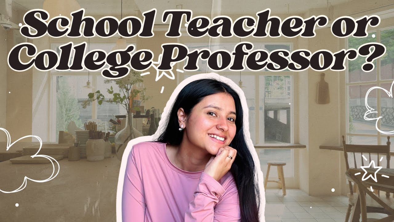 School teacher or College professor? Future opportunities | Job scope | Pros and Cons 👩&zwj;🏫